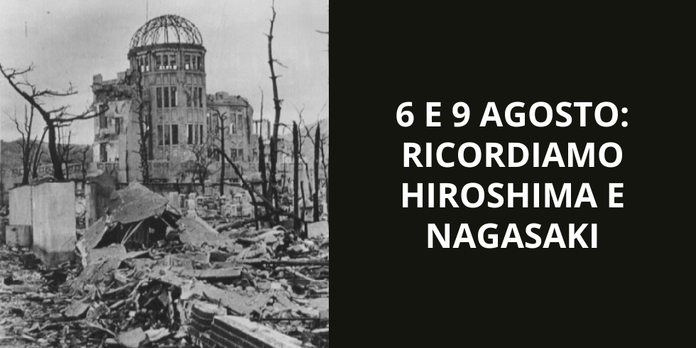 80 da Hiroshima e Nagasaki – il coraggio di dire NO alla guerra